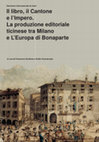 Research paper thumbnail of Seminario internazionale di studi Il libro, il Cantone e l'Impero. La produzione editoriale ticinese tra Milano e L'Europa di Bonaparte A cura di Francesco Dendena e Emilio Scaramuzza