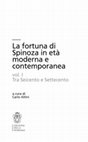 Research paper thumbnail of "La fortuna di Spinoza in età moderna e contemporanea. Vol. I: Tra Seicento e Settecento", a cura di C. Altini (Pisa, Edizioni della Normale, 2020).