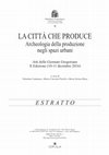 Research paper thumbnail of 296) GIANNICHEDDA E., Archeologia della produzione, città, specializzazione artigianali, in V. Caminneci, M.C. Parello, M.S. Rizzo (a cura di), La città che produce. Arch. della produzione negli spazi urbani, Atti delle Giornate Gregoriane, X edizione, 10- 11 dic. 2016, Bari 2018, pp. 303 – 311