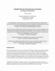 Research paper thumbnail of PERSPECTIVES ON THE SOCIOLOGY OF SCIENCE