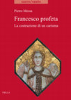 Research paper thumbnail of Pietro Messa, Francesco profeta. La costruzione di un carisma, Viella, Roma 2020