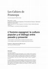 Research paper thumbnail of “L’homme espagnol, la cultura popular y el diálogo entre pasado y presente”, Les Cahiers de Framespa. Noveaux champs de l’histoire sociale. Hors-Série 1 / 2020, 11 pp. Le parcours d’un historien hispaniste à l’Université de Toulouse: Bartolomé Bennassar (1929-2018). ISSN 1760-4761.