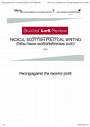 Research paper thumbnail of Racing Against the Race for Profit: Interview with Keeanga-Yamahtta Taylor. Scottish Left Review, No. 114 (November/December, 2019)