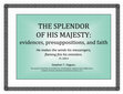 Research paper thumbnail of THE SPLENDOR OF HIS MAJESTY: evidences, presuppositions, and faith