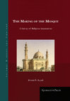 Research paper thumbnail of The Making of the Mosque: A Survey of Religious Imperatives