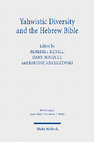 Research paper thumbnail of Yahwistic Diversity and the Hebrew Bible: Tracing Perspectives of Group Identity from Judah, Samaria, and the Diaspora in Biblical Traditions