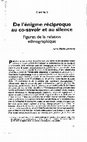 Research paper thumbnail of De l'énigme réciproque au co-savoir et au silence: Figures de la relation ethnographique