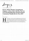 Research paper thumbnail of Review of Helena Sheehan. "Navigating the Zeitgeist: A Story of the Cold War, The New Left, Irish Republicanism and International Communism" in Logos: A Journal of Modern Society and Culture, Vol. 19, No.2 (2020)