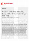 Research paper thumbnail of CfP "Perestroika and the "Wild" 1990s: State, Society, and the Individual in Eastern Europe, 1985-2000"