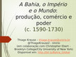 Research paper thumbnail of A Bahia, o Império e o Mundo produção, comércio e poder, c. 1590-1730