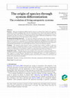 Research paper thumbnail of The origin of species through system differentiation. The evolution of living autopoietic systems