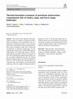 Research paper thumbnail of Thermal desorption treatment of petroleum hydrocarbon-contaminated soils of tundra, taiga, and forest steppe landscapes