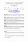 Research paper thumbnail of When evidence alone is not enough: the problem, policy and politics of water fluoridation in England