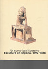 Research paper thumbnail of Un nuevo ideal figurativo. Escultura en España, 1900-1936 [1]