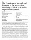 Research paper thumbnail of The Experience of Intercultural Dialogue in the Amazonian University UCSS-Nopoki and Its Implications for SETI and Big History