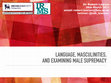 Research paper thumbnail of LANGUAGE, MASCULINITIES, AND EXAMINING MALE SUPREMACY