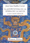 Research paper thumbnail of La Acupuntura en la Senda de la Salud. Jose Luis Padilla Corral -  (4140 Casos Clinicos)