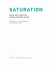 Research paper thumbnail of Saturation: Race, Art, and the Circulation of Value (Introduction)