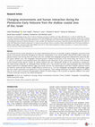 Research paper thumbnail of Changing environments and human interaction during the Pleistocene-Early Holocene from the shallow coastal area of Dor, Israel