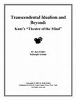 Research paper thumbnail of Transcendental Idealism and Beyond: Kant’s “Theater of the Mind” (complete version)