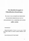 Research paper thumbnail of Des identités de papier aux identités biométriques. La CNIL et les autorités de protection des données personnelles face au développement de la biométrie des années 1980 à 2009