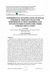 Research paper thumbnail of EXPERIMENTAL INVESTIGATION ON SOLAR PARABOLIC TROUGH COLLECTOR PERFORMANCE USING GRAPHENE AND TITANIUM OXIDE NANOFLUIDS UNDER FORCED CIRCULATION