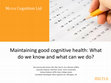 Research paper thumbnail of Maintaining good cognitive health: What do we know and what can we do