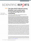 Research paper thumbnail of The risks of HCV infection among Brazilian crack cocaine users: incorporating diagnostic test uncertainty