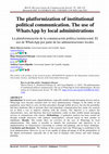 Research paper thumbnail of The platformization of institutional political communication. The use of WhatsApp by local administrations