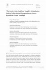 Research paper thumbnail of “The Greek Crisis Ends here Tonight”: A Qualitative Study of Labor Market Deregulation in Greece Beyond the “Crisis” Paradigm