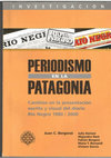 Research paper thumbnail of Periodismo en la Patagonia. Cambios en la presentación escrita y visual del diario Río negro 1980/2000 . 