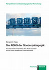 Research paper thumbnail of Die ADHS der Sonderpädagogik. Zur diskursiven Konstruktion des ,Nicht_Normalen‘ auf der Ebene disziplinärer Wissensbestände