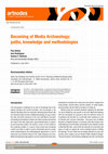 Research paper thumbnail of Becoming of Media Archaeology: paths, knowledge and methodologies