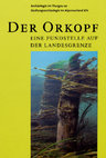 Research paper thumbnail of Der Orkopf. Eine Fundstelle auf der Landesgrenze.