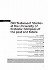 Research paper thumbnail of Old Testament Studies at the University of Pretoria: Glimpses of the past and future