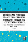 Research paper thumbnail of Mediterranean Cities as Cultural Crossroads. An Introduction (con Marco Folin), in Cultures and Practices of Coexistence from the Thirteenth Through the Seventeenth Centuries, Volume 1, edited by Marco Folin and Antonio Musarra, New York-London, Routledge, 2021, pp. 1-8 (pp. 280)