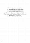 Research paper thumbnail of Care and maintenance a loophole or lifeline? The policy and practice of mines in care and maintenance in Australia