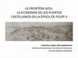 Research paper thumbnail of La frontera azul. La economía de los puertos castellanos en la época de Felipe II