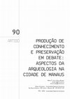 Research paper thumbnail of PRODUçãO DE CONHECIMENTO E PRESERvAçãO EM DEBATE: ASPECTOS DA ARqUEOLOGIA NA CIDADE DE MANAUS