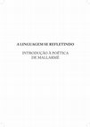 Research paper thumbnail of A linguagem se refletindo: introdução à poética de Mallarmé