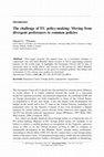 Research paper thumbnail of The challenge of EU policy-making: Moving from divergent preferences to common policies