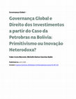 Research paper thumbnail of Governança Global e Direito dos Investimentos a partir do Caso da Petrobras na Bolívia: Primitivismo ou Inovação Heterodoxa