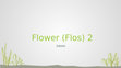 Research paper thumbnail of FLOWER / FLOS