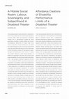 Research paper thumbnail of A Mobile Social Realm: Labour, Sovereignty, and Subjecthood in Disabled Theater/Affordance Creations of Disability Performance: Limits of a Disabled Theater