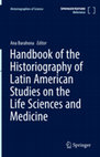 Research paper thumbnail of A Historiography of the Life Sciences and Medicine in Latin America in Global Perspective