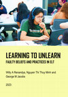 Research paper thumbnail of Learning to Unlearn Faulty Beliefs and Practices in ELT