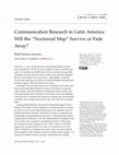 Research paper thumbnail of "Communication Research in Latin America: Will the 'Nocturnal Map' survive or fade away?" (2021)