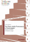 Research paper thumbnail of Tra Piero della Francesca e Caravaggio. Studio sul lessico di Roberto Longhi.