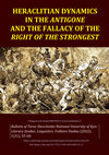 Research paper thumbnail of Heraclitian dynamics in the Antigone and the fallacy of the right of the strongest (Trilingual web-linked PREVIEW of published article)