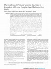 Research paper thumbnail of The Incidence of Primary Systemic Vasculitis in Jerusalem: A 20-year Hospital-based Retrospective Study